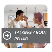 Talking to someone about rehab
